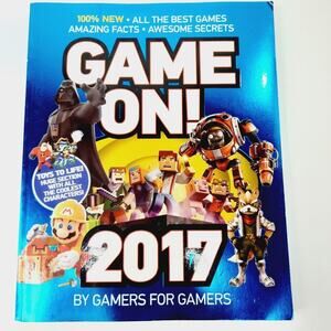Game On! 2017 by Gamers for Gamers All Amazing Facts-Awesome Secrets